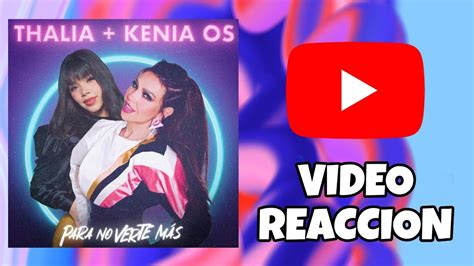 Reaccionando A Thalia Kenia OS Para No Verte Mas Official Video