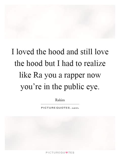 I Loved The Hood And Still Love The Hood But I Had To Realize