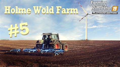 Holme Wold Farm 05 Seasons Farming Simulator 19 YouTube