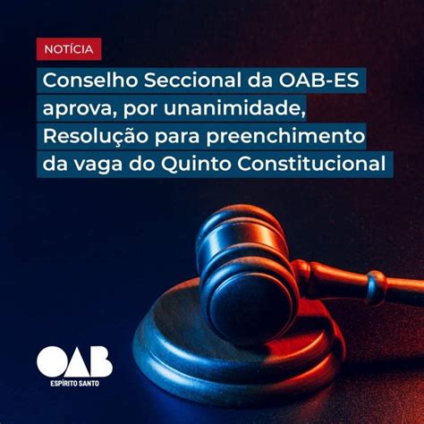 Conselho Seccional Da Oab Es Aprova Por Unanimidade Resolu O Para