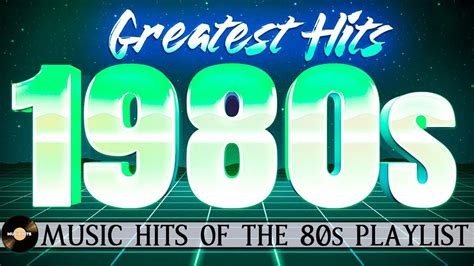 Greatest Hits 1980s Oldies But Goodies Of All Time Best Songs Of 80s Music Hits Playlist Ever