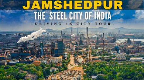 Jamshedpur The Steel City Of India 4k City Tour 2022 Tatanagar