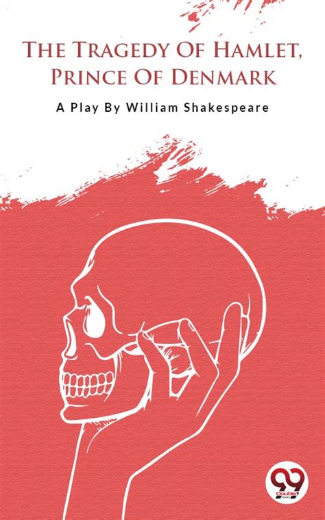 The Tragedy Of Hamlet Prince Of Denmark Ebook William