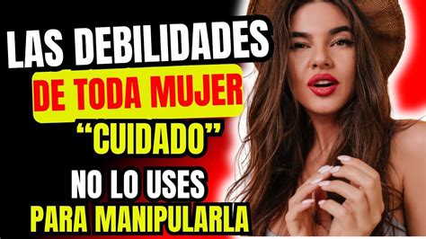 Serás Su Amante Favorito😎 6 Debilidades De Las Mujeres Que Debes Saber Úsalas A Tu Favor