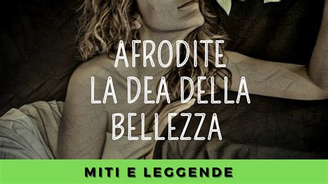 Afrodite La Dea Della Bellezza Mitologia Greca Spiegata Miti E