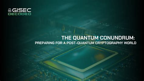 The Quantum Conundrum Preparing For A Post Quantum Cryptography World