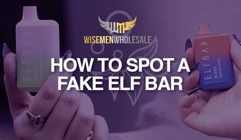 Identifying Real vs Fake Elf Bar: Your Complete Guide - Wisemen Wholesale