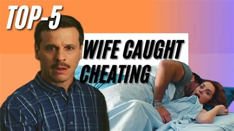 Top 5 Movies Wife Caught Cheating Affair Behind Husband Married Women Affair Yandex Video