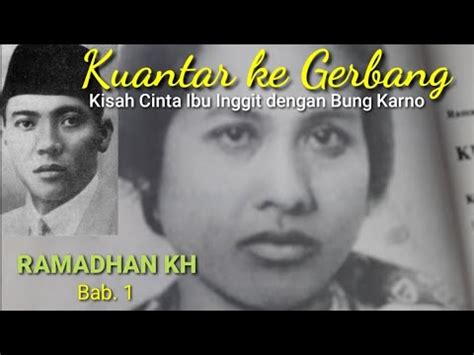 Bab 1 KUANTAR KE GERBANG Kisah Cinta Ibu Inggit Dengan Bung Karno