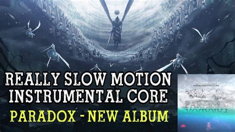 Really Slow Motion And Instrumental Core Paradox Full Album Epic