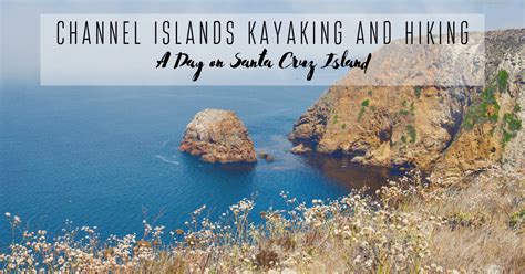 Channel Islands Kayaking & Hiking; Guide To Santa Cruz Island