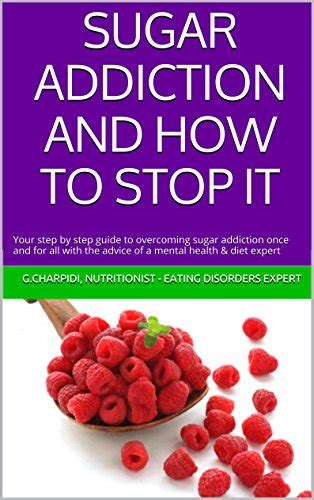 Sugar Addiction And How To Stop It Your Step By Step Guide To