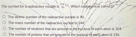 Solved The Symbol For A Radioactive Nuclide Is Th Which