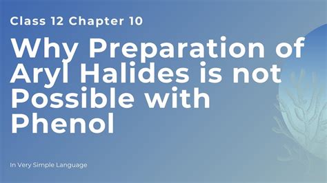 Why Preparation Of Aryl Halides Is Not Possible With Phenol Chapter