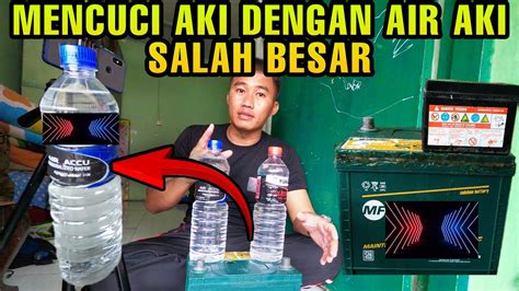 Mencuci Aki Dengan Air Aki Salah Besar Youtube