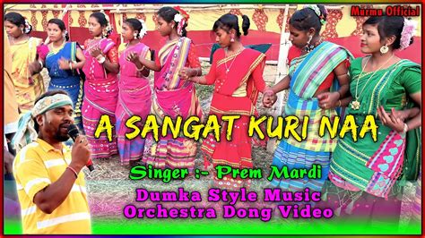 A Sangat Kuri Naa Prem Mardi Dumka Style Music Orchestra Dong