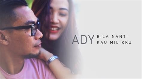 Ady Bila Nanti Kau Milikku New Version Official Music Video