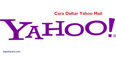 Cara Daftar Dan Membuat Akun Baru Di Yahoo Mail Gratis Inputlearn Net