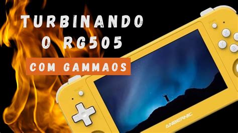 Turbinando o RG505 GammaOS Primeiras impressões e Gameplays YouTube