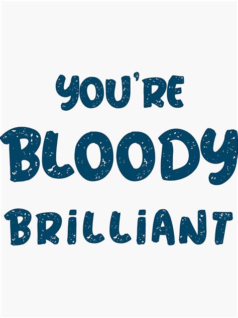 You´re Bloody Brilliant Sticker By Fatimatour Redbubble