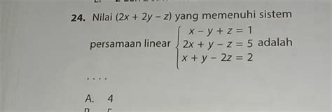 Solved 24 Nilai 2x 2y Z Yang Memenuhi Sistem Persamaan Linear