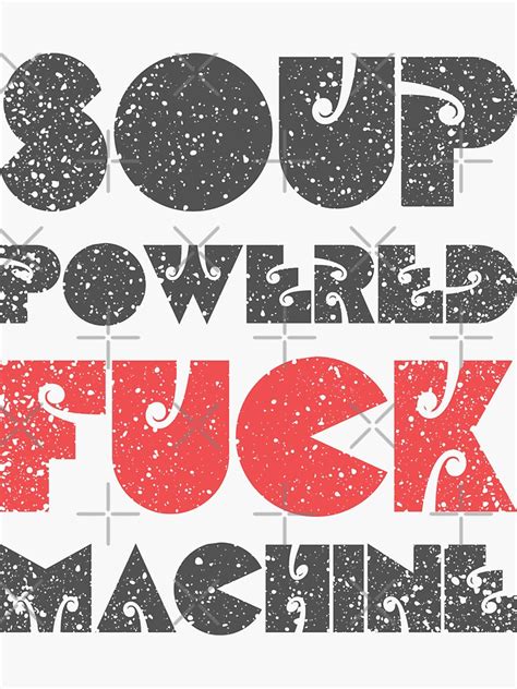 Soup Powered Fuck Machine Sticker For Sale By Peerashop Redbubble