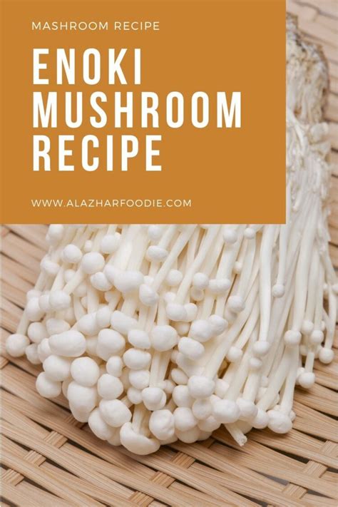 Enoki Mushroom Recipe Al Azhar Foodie