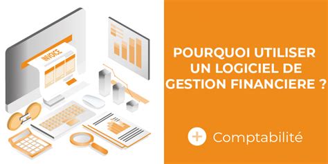 Les Raisons Dutiliser Un Logiciel De Gestion Financière