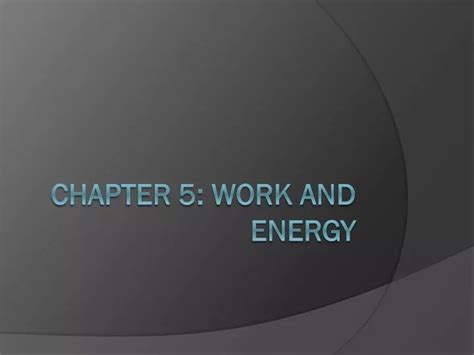 Ppt Chapter 5 Work And Energy Powerpoint Presentation Free Download Id 6339855