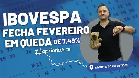 Na Rota Do Investidor Ibovespa Fecha Fevereiro Em Queda De Youtube