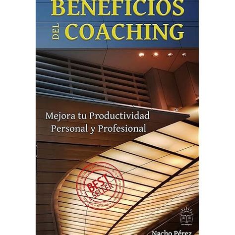 Beneficios Del Coaching Para Desarrollo Personal Y Trabajo En Equipo