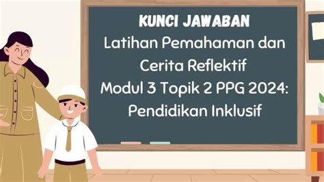 Panduan Lengkap Kunci Jawaban Dan Cerita Reflektif Modul Pendidikan