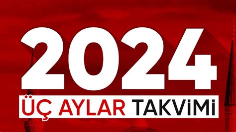 2024 Yılı Üç Aylar ve Dini günler takvimi