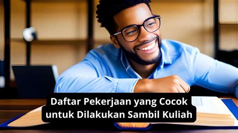 Daftar Pekerjaan Yang Cocok Untuk Dilakukan Sambil Kuliah