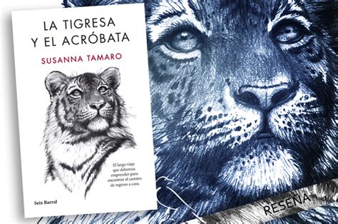 Reseña La Tigresa Y El Acróbata De Susanna Tamaro El Cuervo De Alas