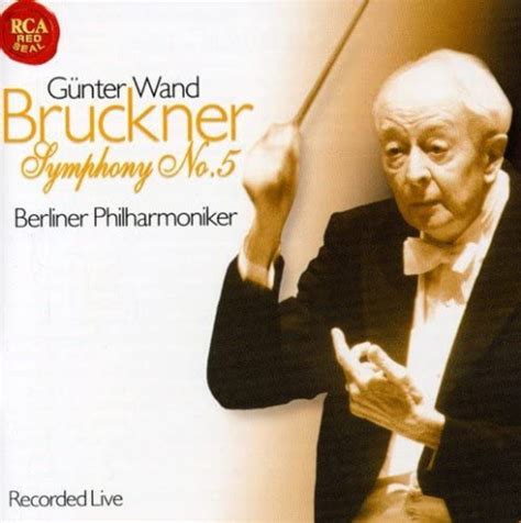 Anton Bruckner Gunter Wand Berlin Philharmonic Orchestra Symphony