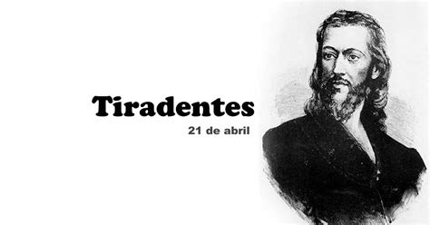 A história do Dia de Tiradentes, comemorado no Brasil em 21 de abril ...