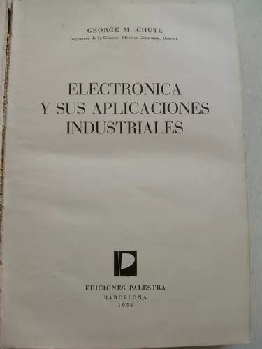 Electrónica Y Sus Aplicaciones Industriales De George Chute en venta en