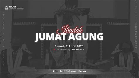 Ibadah Perjamuan Kudus Jumat Agung Gkjw Jember 7 April 2023 Youtube