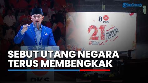 FULL Pidato Politik AHY Di Milad Ke 21 PKS Singgung Utang Negara