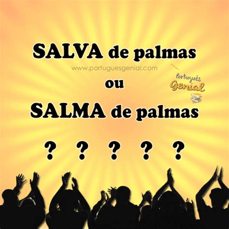 Salva de palmas ou Salma de palmas Português Genial