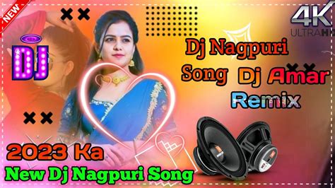 New Nagpur Dj Song 2023 Dj Remix Dj Amar Ka Mix New Nagpuri B R Music