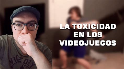 Toxicidad En Los Videojuegos Opini N Personal Youtube