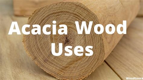 What Is Acacia Wood Used For Comprehensive Guide Wood Tours