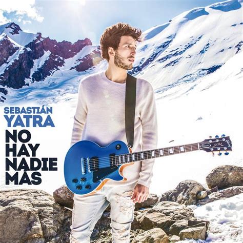 Sebastián Yatra No Hay Nadie Más Lyrics Genius Lyrics