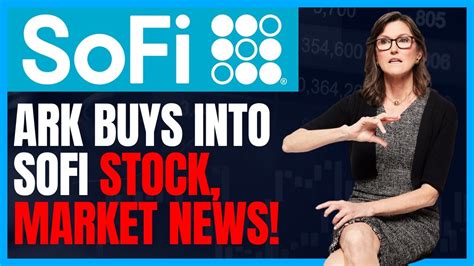 Sofi Stock News Cathie Wood Of Ark Invest Finally Bought Sofi Stock