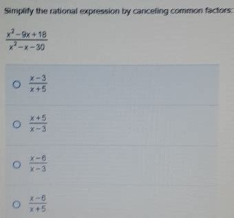 Solved Simplify The Rational Expression By Canceling Common Factors