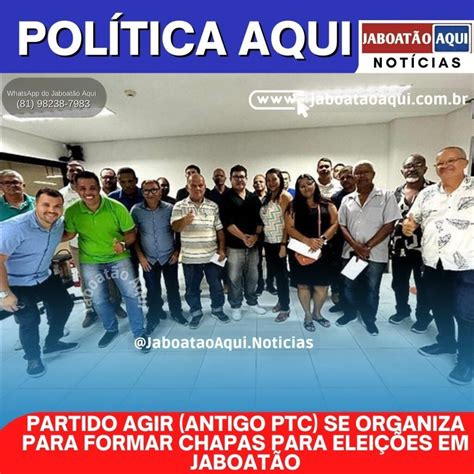 PARTIDO AGIR Antigo PTC SE ORGANIZA PARA FORMAR CHAPAS PARA ELEIÇÕES