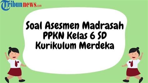 30 Soal Asesmen Madrasah PPKN Kelas 6 MI 2024 Kurikulum Merdeka