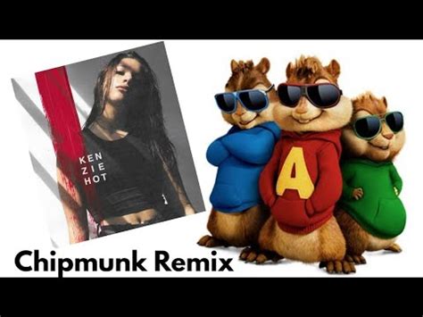 Kenzie Hot Chipmunk Remix YouTube